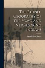 The Ethno-Geography of the Pomo and Neighboring Indians 