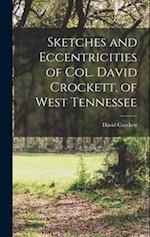 Sketches and Eccentricities of Col. David Crockett, of West Tennessee 