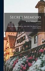 Secret Memoirs: The Court of Royal Saxony, 1891-1902. The Story of Louise Crown Princess 