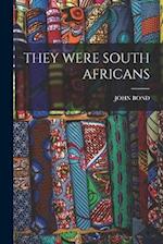 THEY WERE SOUTH AFRICANS 