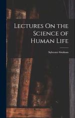 Lectures On the Science of Human Life 