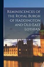Reminiscences of the Royal Burgh of Haddington and Old East Lothian 