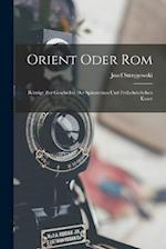 Orient Oder Rom