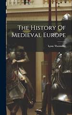 The History Of Medieval Europe 