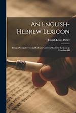 An English-Hebrew Lexicon: Being a Complete Verbal Index to Gesenius' Hebrew Lexicon as Translated B 