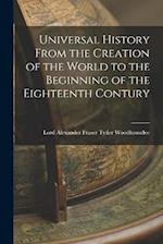 Universal History From the Creation of the World to the Beginning of the Eighteenth Contury 