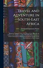 Travel and Adventure in South-East Africa; Being the Narrative of the Last Eleven Years Spent by the Author on the Zambesi and its Tributaries; With a