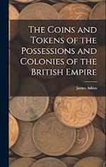 The Coins and Tokens of the Possessions and Colonies of the British Empire 