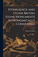 Stonehenge and Other British Stone Monuments Astronomically Considered 