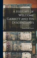 A History of Welcome Garrett and His Descendants 