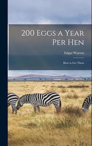 200 Eggs a Year Per Hen: How to Get Them