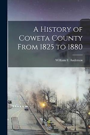 A History of Coweta County From 1825 to 1880