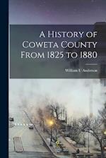 A History of Coweta County From 1825 to 1880 