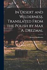 In Desert and Wilderness. Translated From the Polish by Max A. Drezmal 
