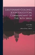 Lieutenant-Colonel John Haughton, Commandant of the 36th Sikhs; a Hero of Tirah, a Memoir 