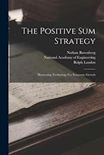The Positive Sum Strategy: Harnessing Technology For Economic Growth 
