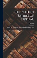 The Sixteen Satires of Juvenal: A New Tr., With an Intr., Analysis and Notes by S.H. Jeyes 