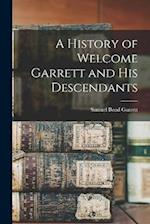 A History of Welcome Garrett and His Descendants 