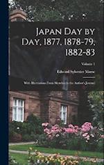 Japan day by day, 1877, 1878-79, 1882-83; With Illustrations From Sketches in the Author's Journal; Volume 1 