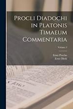 Procli Diadochi in Platonis Timaeum Commentaria; Volume 3