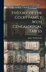 History of the Colby Family With Genealogical Tables 