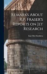 Remarks About R.P. Fraser's Reports on jet Research 