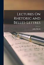 Lectures On Rhetoric and Belles-Lettres 
