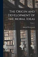 The Origin and Development of the Moral Ideas; Volume 1 