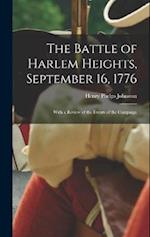 The Battle of Harlem Heights, September 16, 1776: With a Review of the Events of the Campaign 