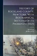 History of Rockland County, New York, With Biographical Sketches of its Prominent Men 
