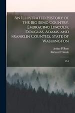 An Illustrated History of the Big Bend Country, Embracing Lincoln, Douglas, Adams, and Franklin Counties, State of Washington: Pt.2 