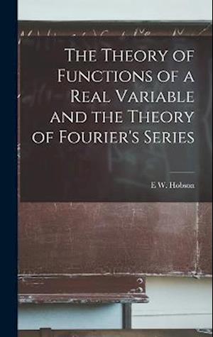 The Theory of Functions of a Real Variable and the Theory of Fourier's Series