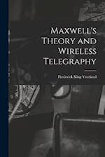 Maxwell's Theory and Wireless Telegraphy 