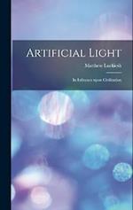 Artificial Light: Its Influence upon Civilization 
