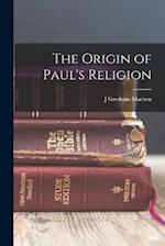 The Origin of Paul's Religion 