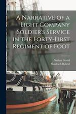 A Narrative of a Light Company Soldier's Service in the Forty-first Regiment of Foot 