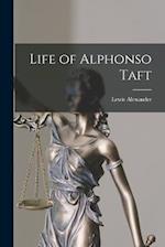 Life of Alphonso Taft 