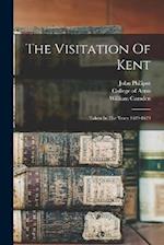 The Visitation Of Kent: Taken In The Years 1619-1623 