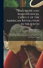 Traditions and Reminiscences, Chiefly of the American Revolution in the South: Including Biographical Sketches, Incidents, and Anecdotes, Few of Which