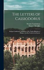 The Letters of Cassiodorus: Being a Condensed Translation of the Variae Epistolae of Magnus Aurelius Cassiodorus Senator 