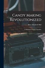 Candy Making Revolutionized: Confectionery From Vegetables 