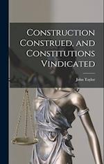 Construction Construed, and Constitutions Vindicated 