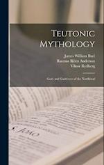 Teutonic Mythology: Gods and Goddesses of the Northland 