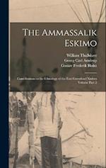 The Ammassalik Eskimo: Contributions to the Ethnology of the East Greenland Natives Volume Part 2 