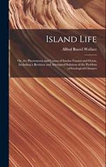 Island Life; or, the Phenomena and Causes of Insular Faunas and Floras, Including a Revision and Attempted Solution of the Problem of Geological Clima