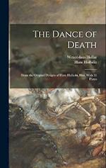 The Dance of Death; From the Original Designs of Hans Holbein, Illus. With 33 Plates 