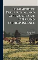 The Memoirs of Rufus Putnam and Certain Official Papers and Correspondence 