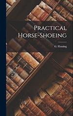 Practical Horse-Shoeing 