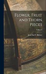 Flower, Fruit and Thorn Pieces; Volume I 