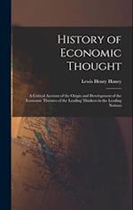 History of Economic Thought: A Critical Account of the Origin and Development of the Economic Theories of the Leading Thinkers in the Leading Nations 